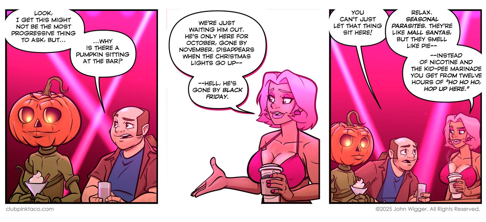 Panel 1: A nervous bar patron points toward a glowing jack-o-lantern–headed figure sipping a pumpkin spice martini. Panel 2: Buffy, a pink-haired dancer in a bikini top, holds a coffee cup while explaining the jack-o-lantern only shows up in October and disappears by Black Friday. Panel 3: At the bar, Buffy compares the pumpkin to mall Santas. The jack-o-lantern glares while the patron looks uneasy.
